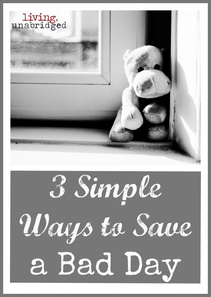 3 simple ways to save a bad day