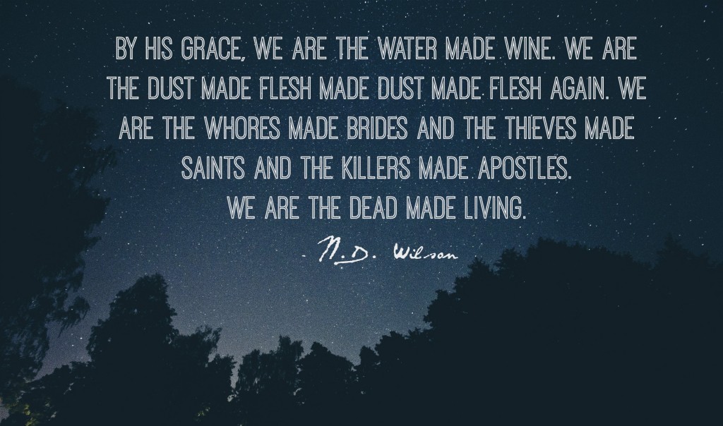 the dead made living n.d. wilson quote