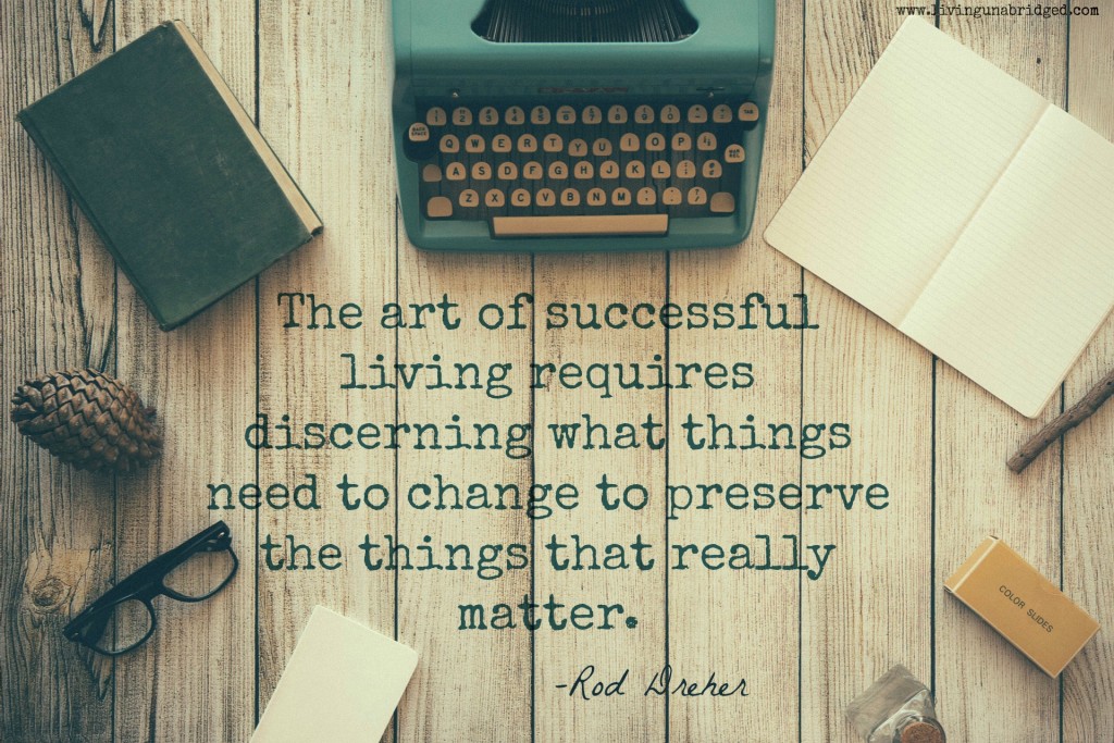 the art of successful living requires discerning what things need to change to preserve the things that really matter