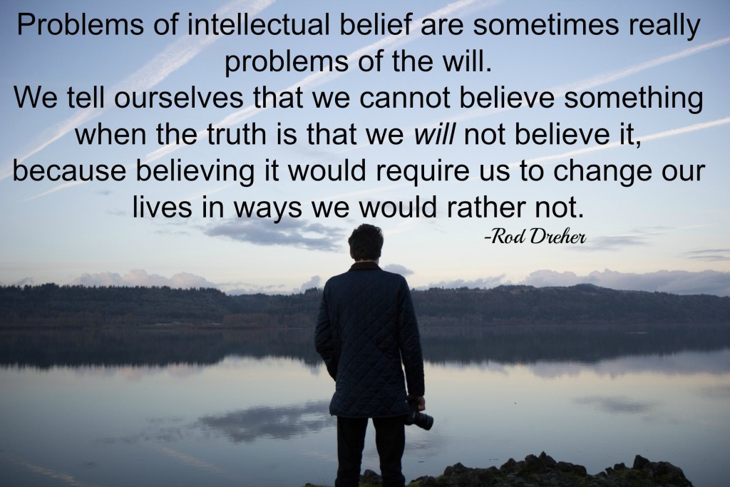 some belief problems aren't problems of the intellect but of the will