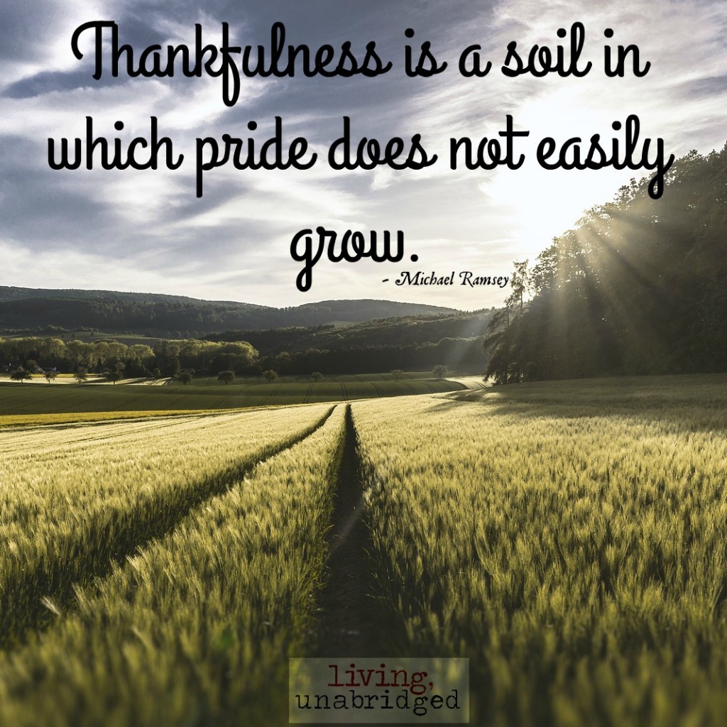 thankfulness is a soil in which pride does not easily grow