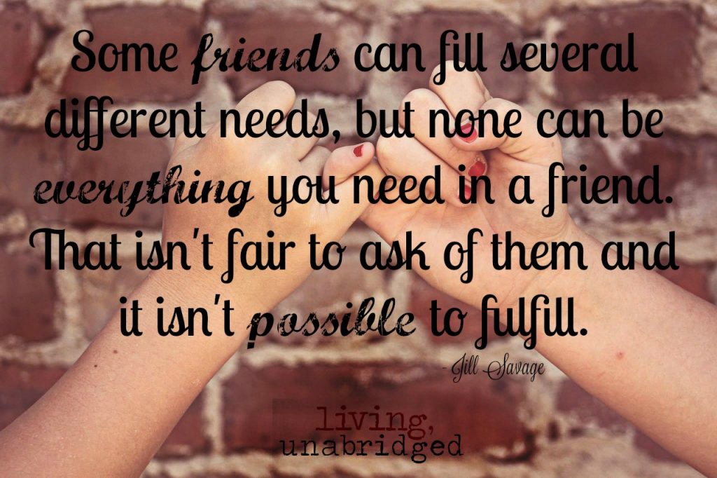 no friend can be everything you need