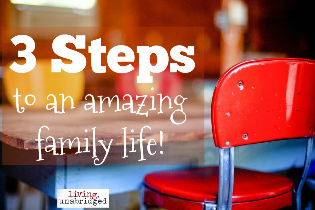 3 steps to an amazing family life