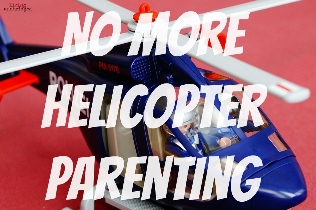 no more helicopter parenting