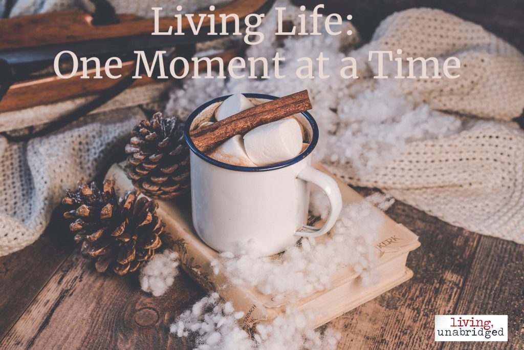 living life one moment at a time