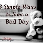 3 Simple Ways to Save a Bad Day