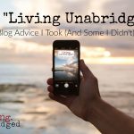 Why Living Unabridged? Blog Advice