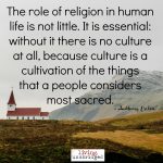 Words on Wednesday – Culture is Cultivation of Sacred Things
